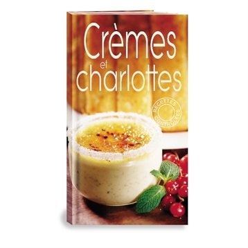 Desserts, pâtisseries et biscuits : Crèmes et charlottes
