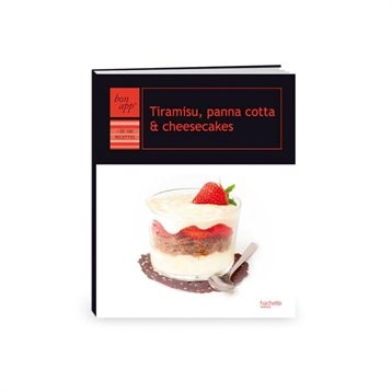 Desserts, pâtisseries et biscuits : Tiramisu, panna cotta et cheesecakes