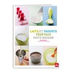 Laits et yaourt végétaux faits maison