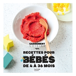 Livre Bébés de 4 à 36 mois Carrément Cuisine Hachette pratique