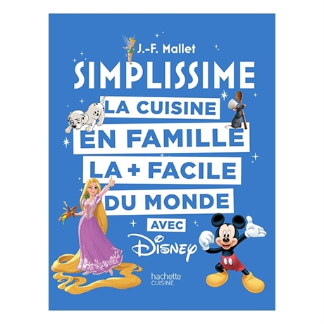 Livre Simplissime la cuisine en famille avec Disney Hachette pratique